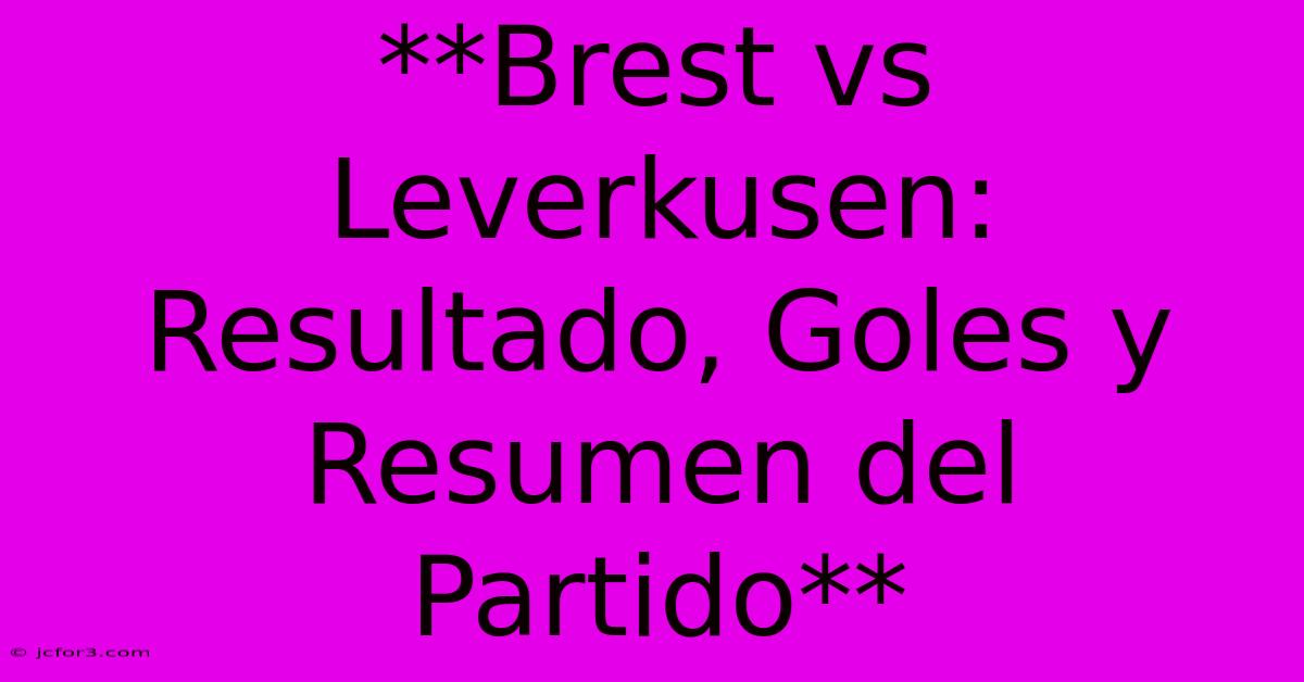 **Brest Vs Leverkusen: Resultado, Goles Y Resumen Del Partido**