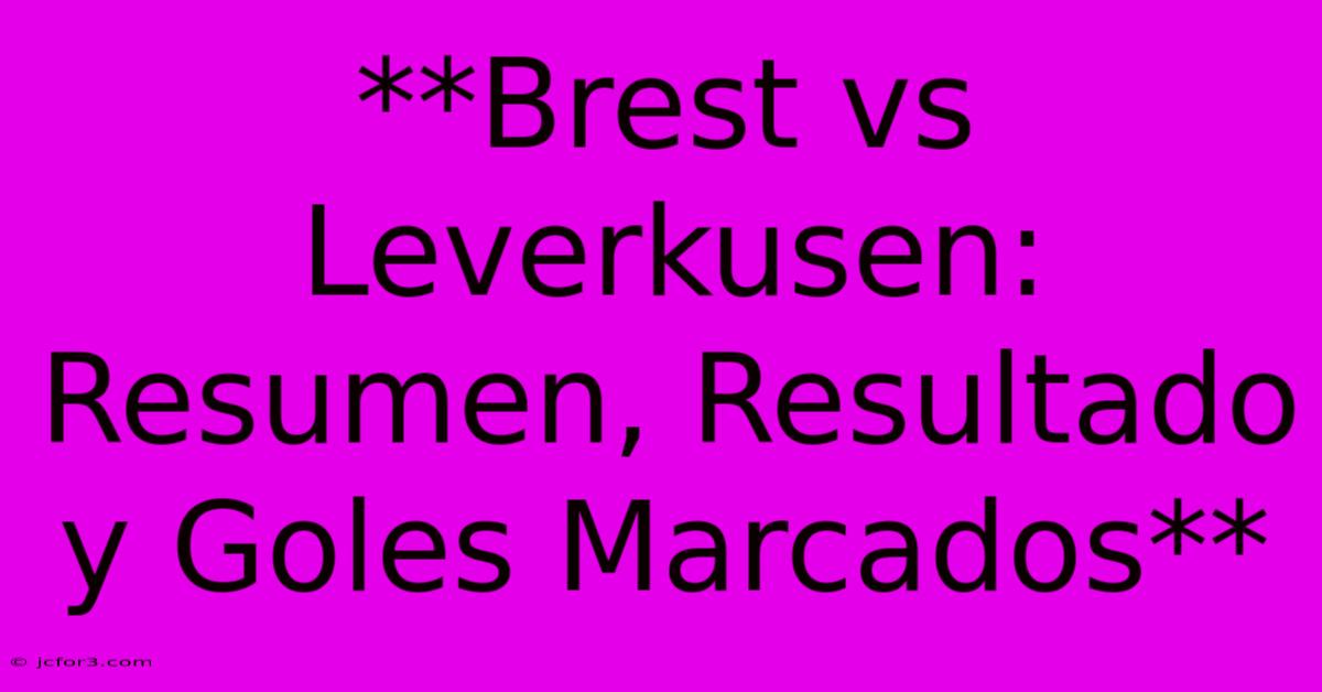 **Brest Vs Leverkusen: Resumen, Resultado Y Goles Marcados**