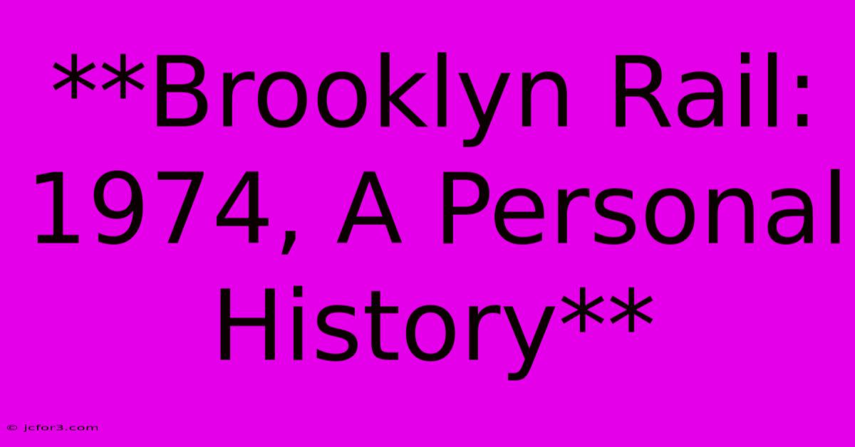 **Brooklyn Rail: 1974, A Personal History** 