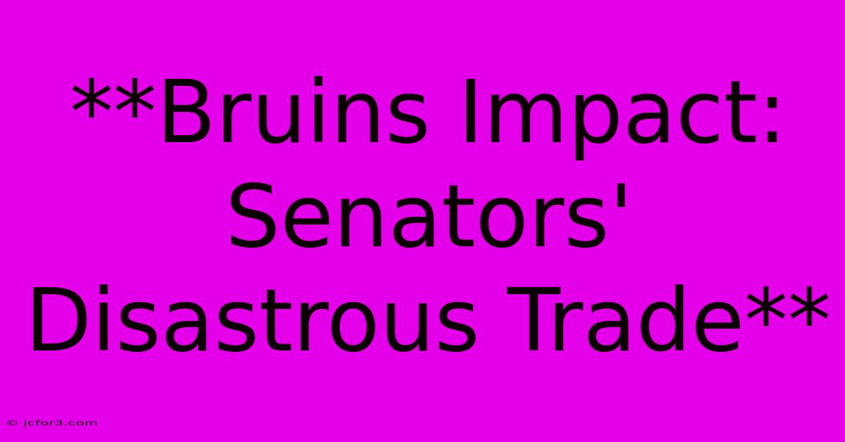 **Bruins Impact: Senators' Disastrous Trade** 