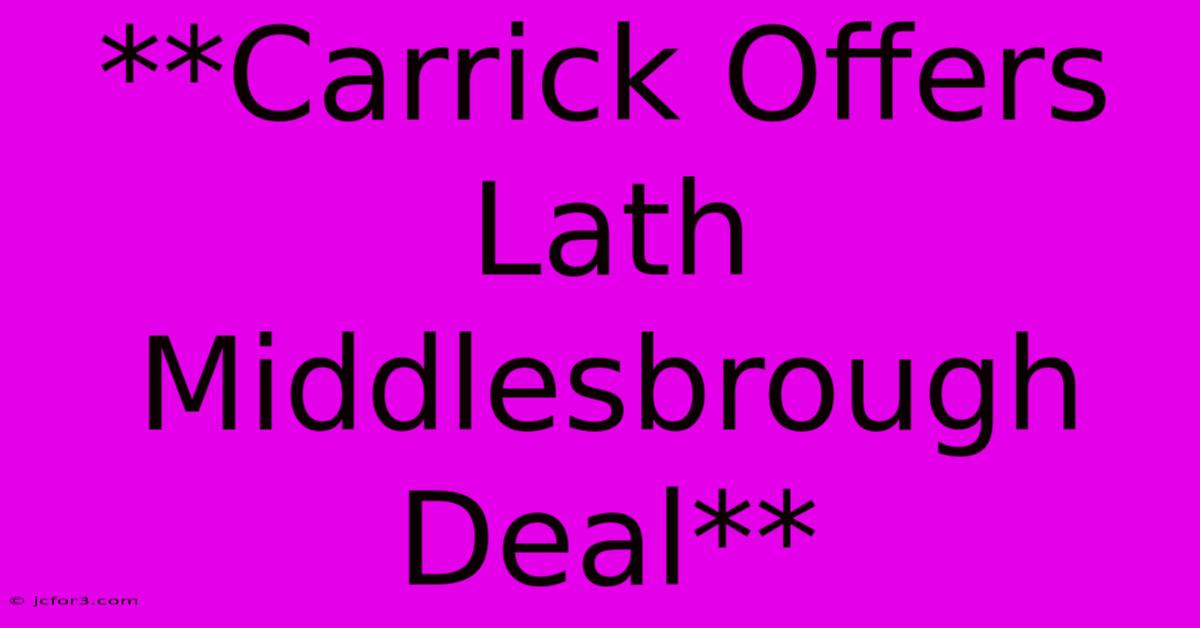 **Carrick Offers Lath Middlesbrough Deal**