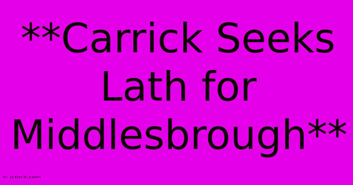 **Carrick Seeks Lath For Middlesbrough** 