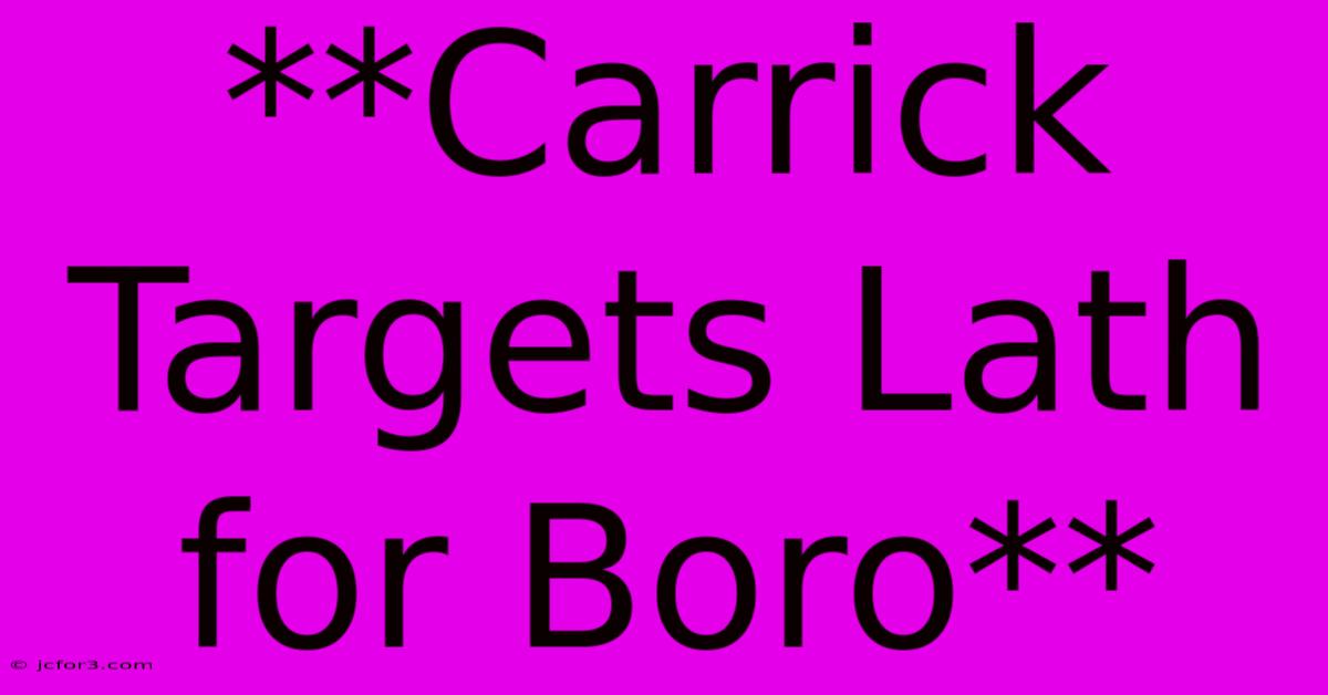 **Carrick Targets Lath For Boro**