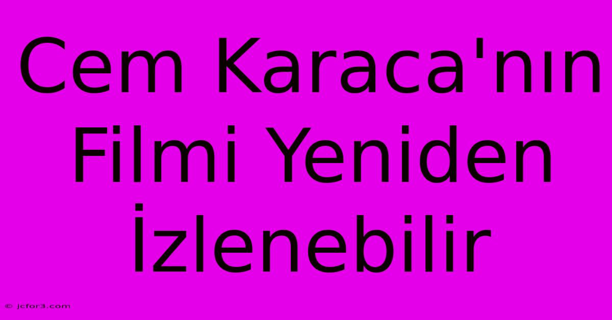 Cem Karaca'nın Filmi Yeniden İzlenebilir