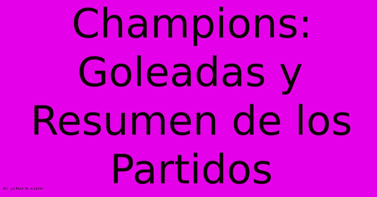 Champions: Goleadas Y Resumen De Los Partidos