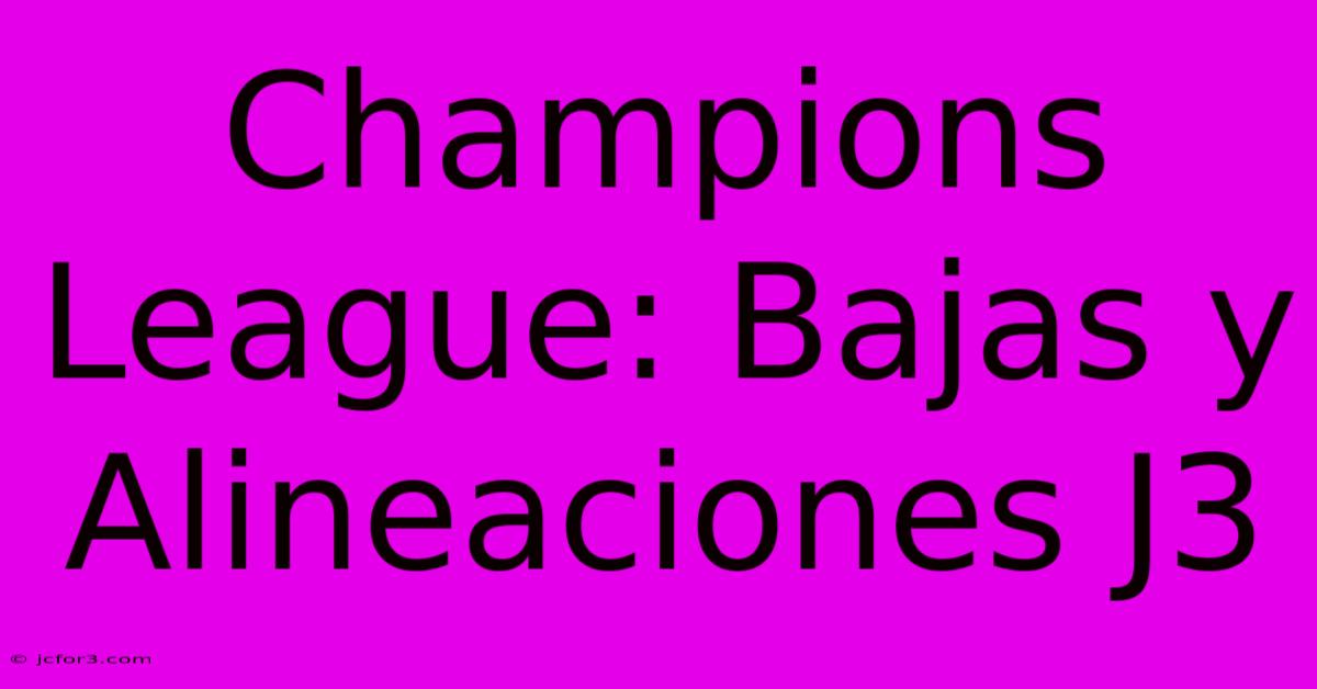 Champions League: Bajas Y Alineaciones J3