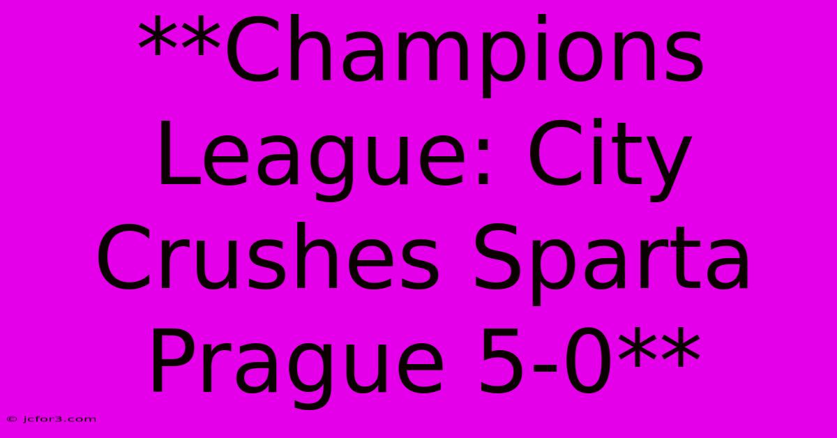 **Champions League: City Crushes Sparta Prague 5-0**