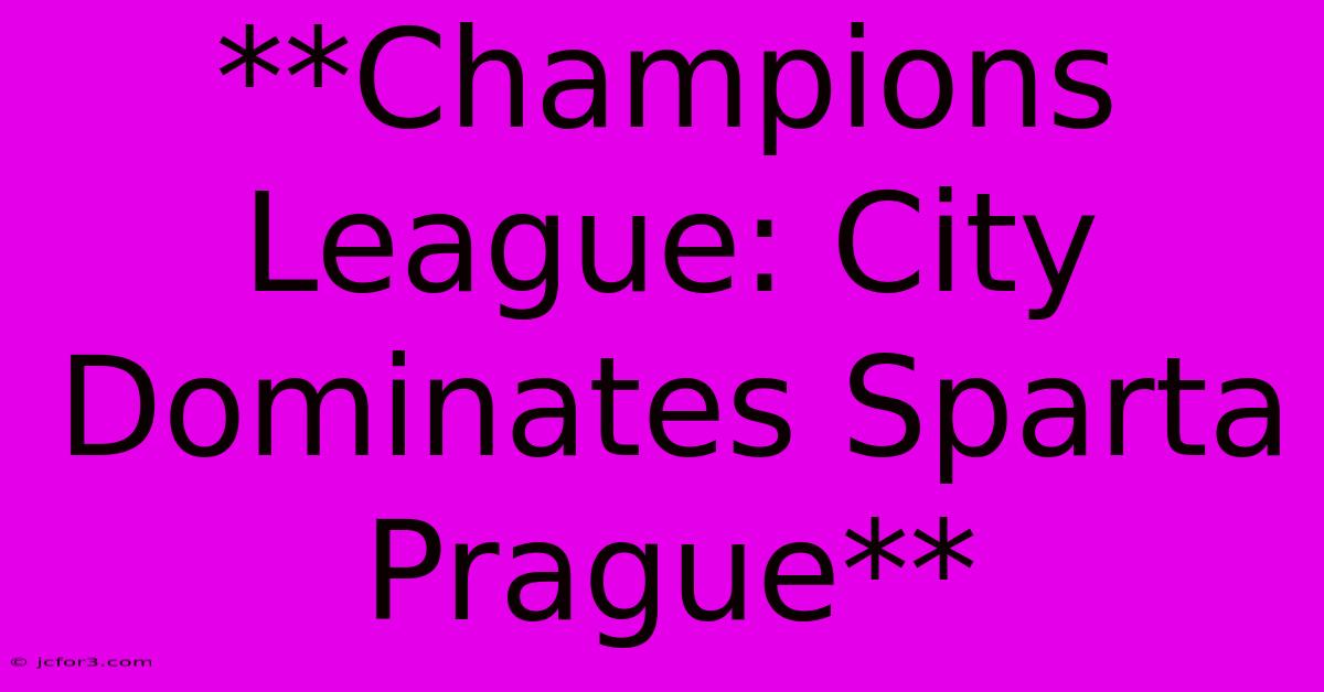 **Champions League: City Dominates Sparta Prague**