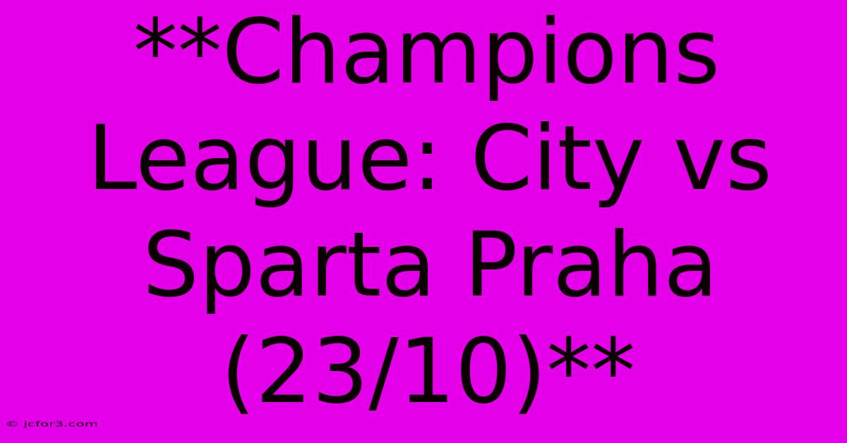 **Champions League: City Vs Sparta Praha (23/10)**