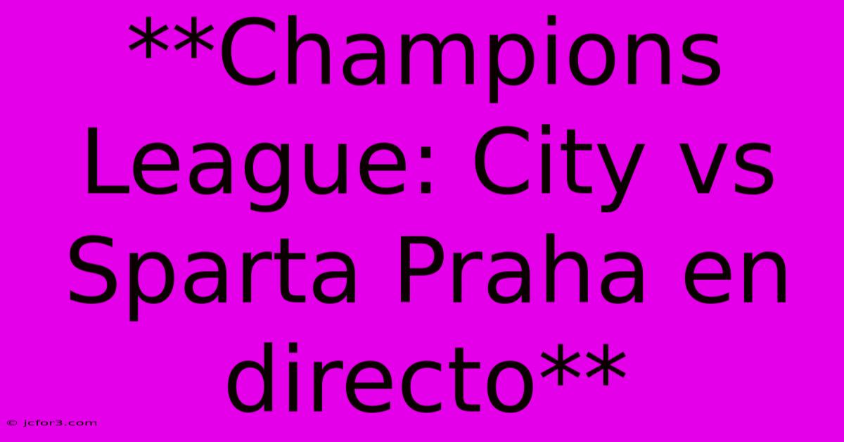 **Champions League: City Vs Sparta Praha En Directo**