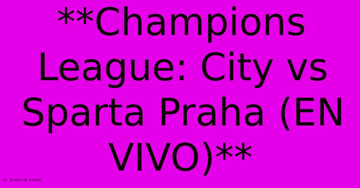 **Champions League: City Vs Sparta Praha (EN VIVO)** 