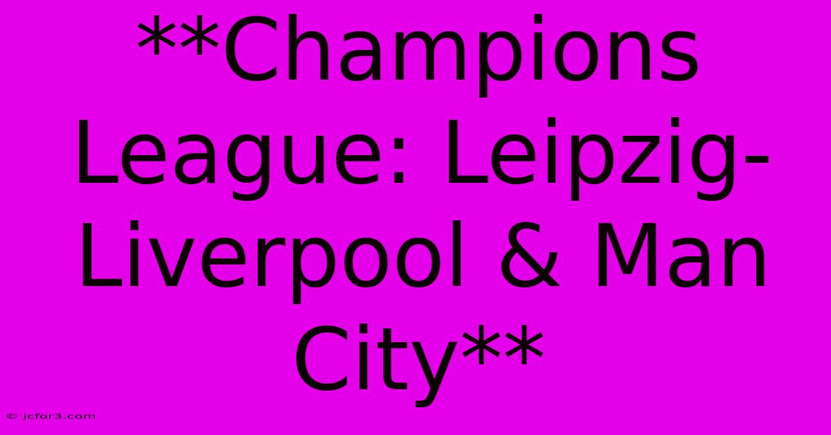 **Champions League: Leipzig-Liverpool & Man City**