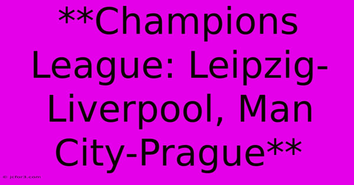 **Champions League: Leipzig-Liverpool, Man City-Prague**