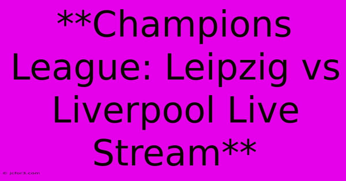 **Champions League: Leipzig Vs Liverpool Live Stream**