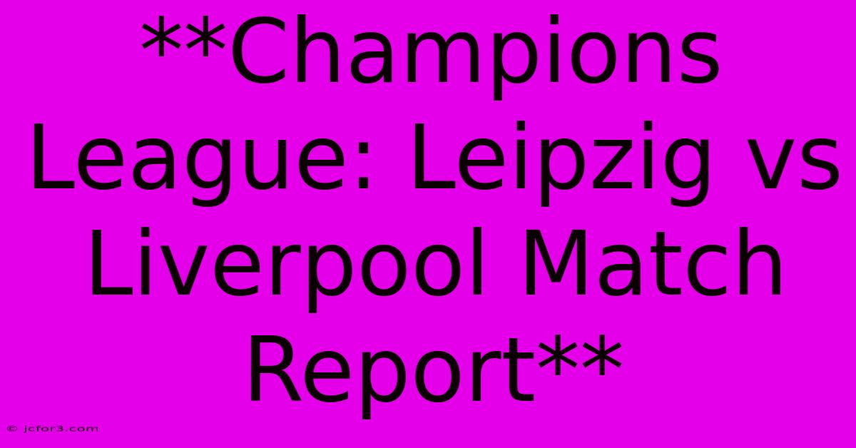 **Champions League: Leipzig Vs Liverpool Match Report**