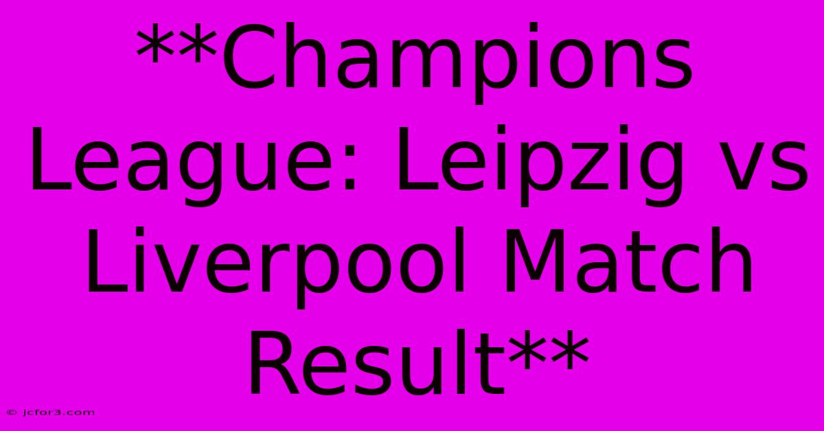 **Champions League: Leipzig Vs Liverpool Match Result** 