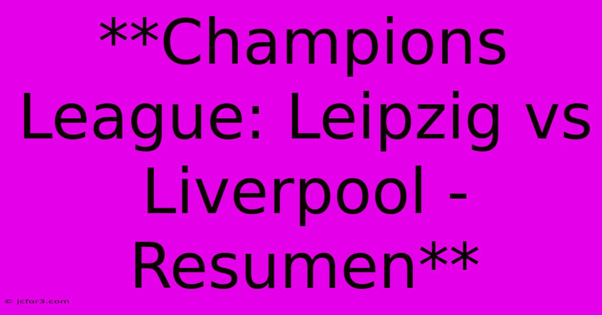 **Champions League: Leipzig Vs Liverpool - Resumen**