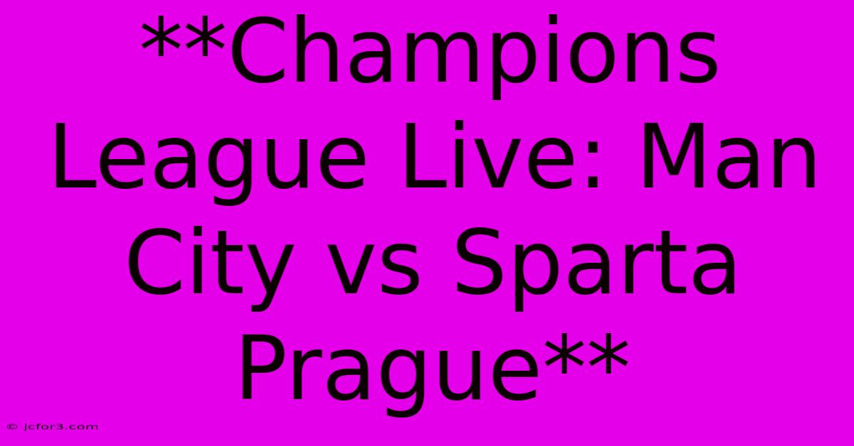 **Champions League Live: Man City Vs Sparta Prague**