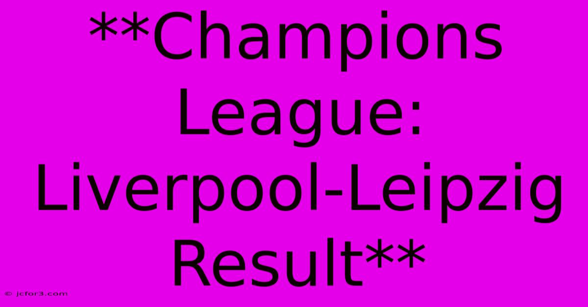 **Champions League: Liverpool-Leipzig Result** 