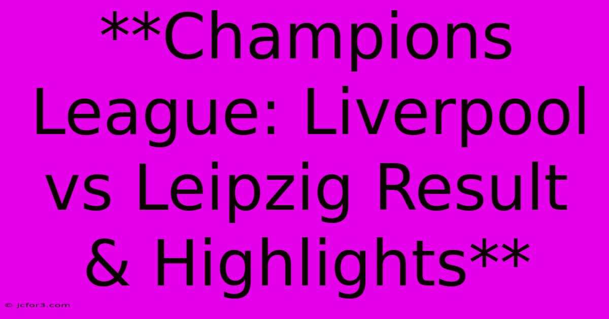 **Champions League: Liverpool Vs Leipzig Result & Highlights** 