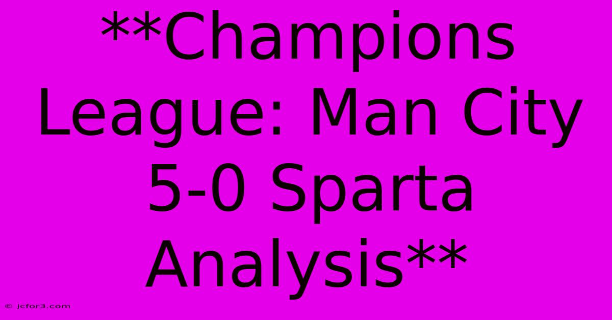 **Champions League: Man City 5-0 Sparta Analysis**