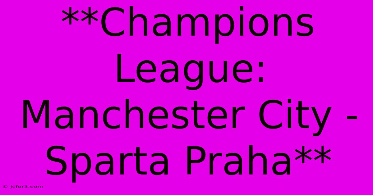 **Champions League: Manchester City - Sparta Praha**