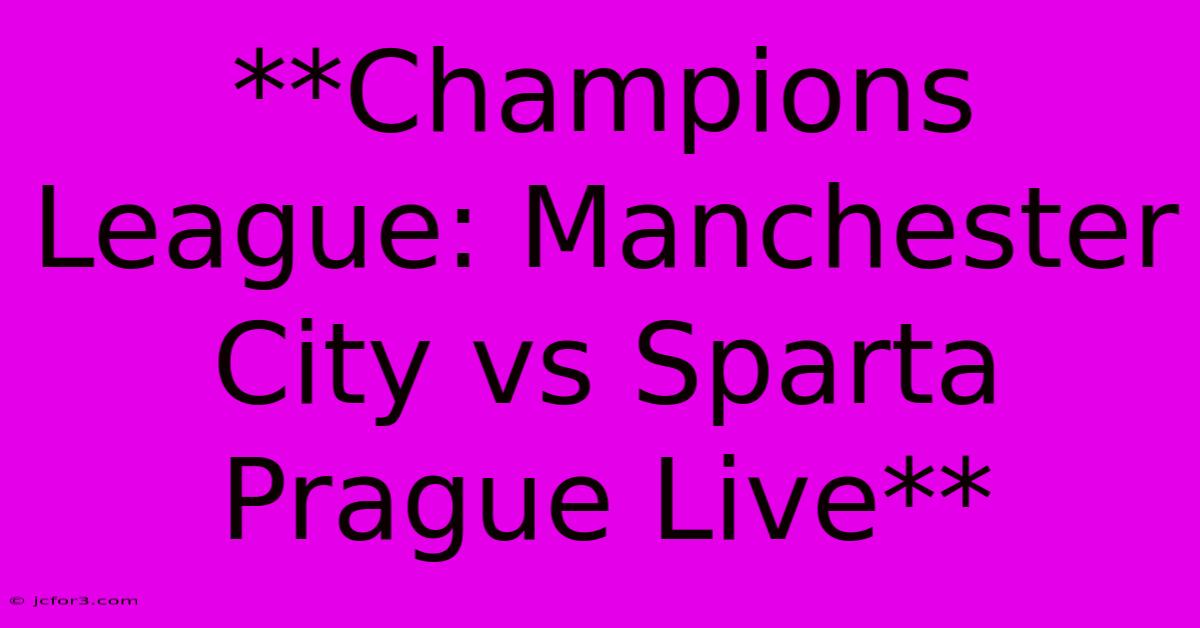 **Champions League: Manchester City Vs Sparta Prague Live**