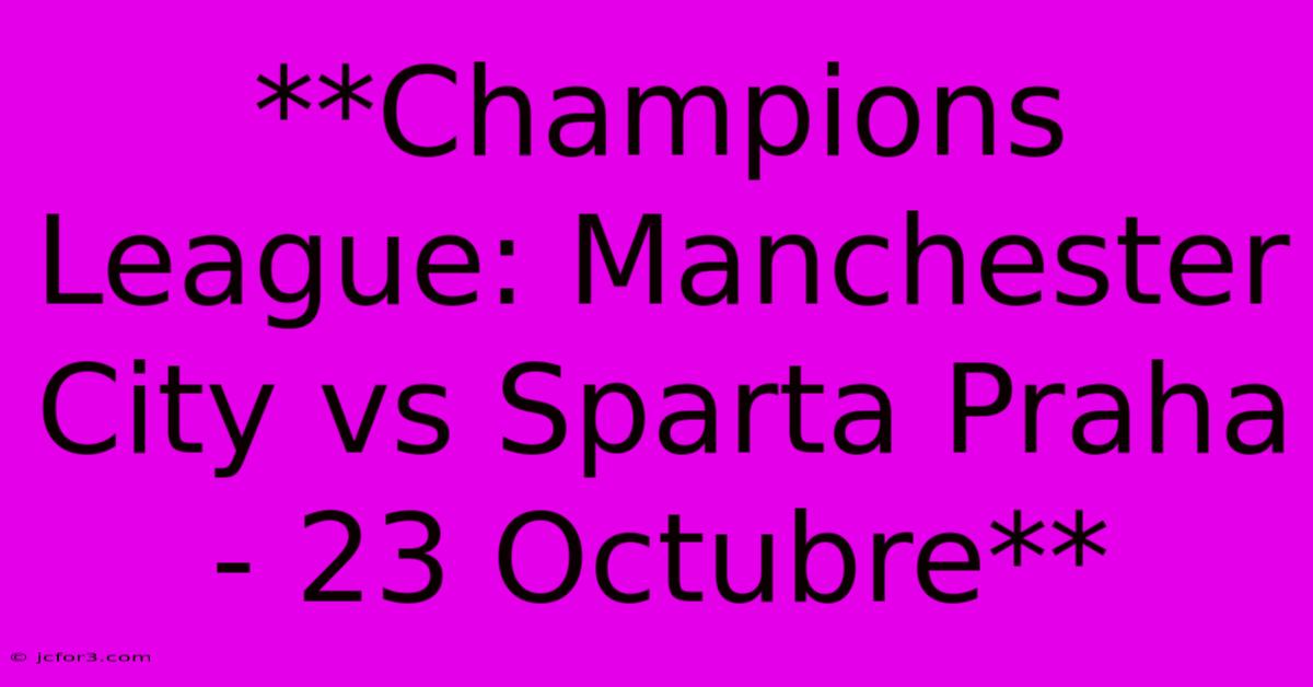 **Champions League: Manchester City Vs Sparta Praha - 23 Octubre**