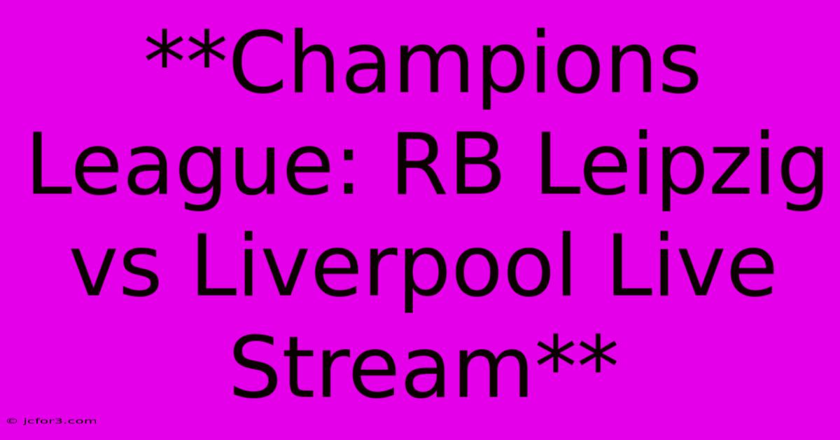 **Champions League: RB Leipzig Vs Liverpool Live Stream**