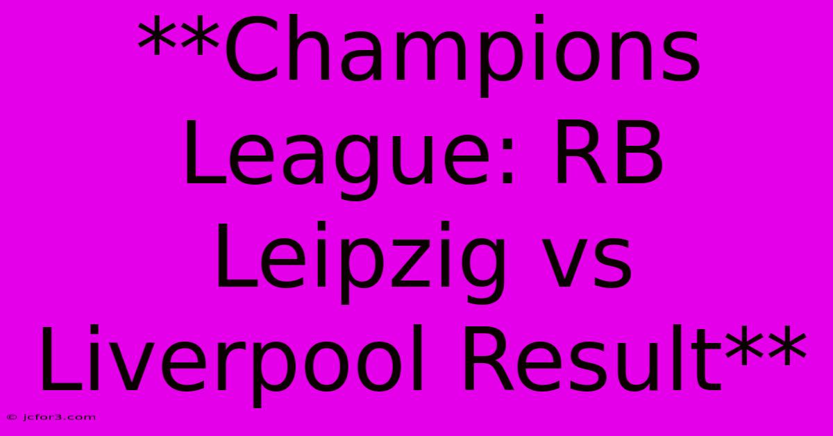 **Champions League: RB Leipzig Vs Liverpool Result**