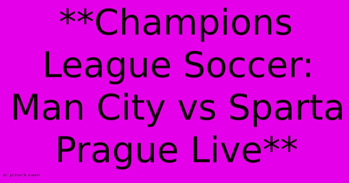 **Champions League Soccer: Man City Vs Sparta Prague Live** 