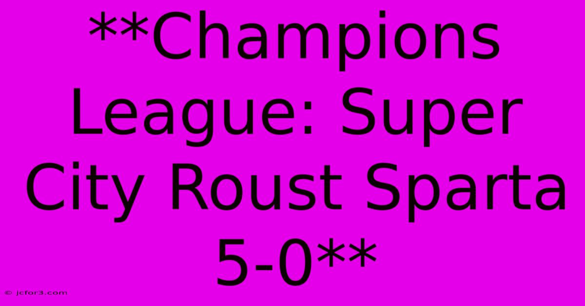 **Champions League: Super City Roust Sparta 5-0**