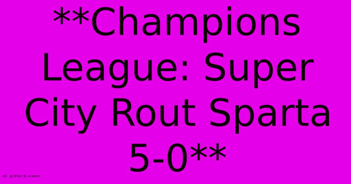 **Champions League: Super City Rout Sparta 5-0**