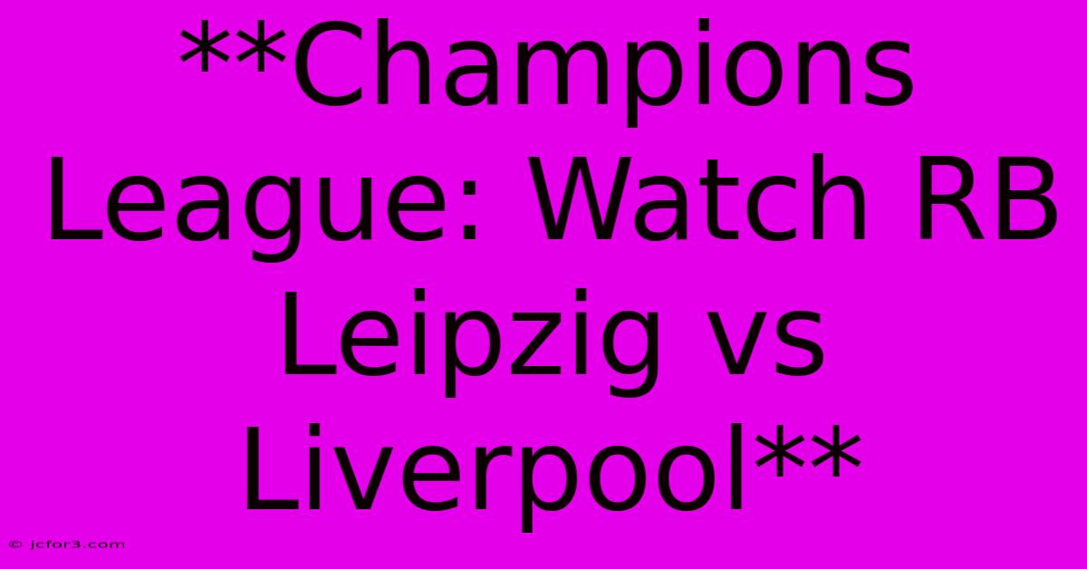 **Champions League: Watch RB Leipzig Vs Liverpool** 