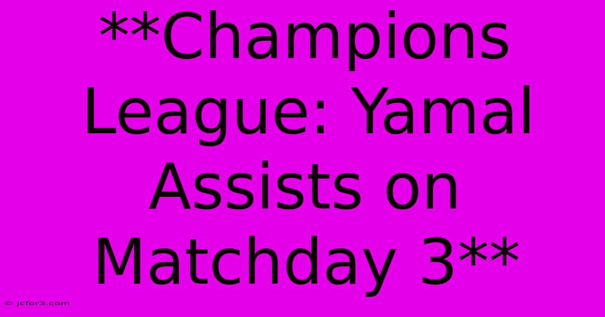 **Champions League: Yamal Assists On Matchday 3**