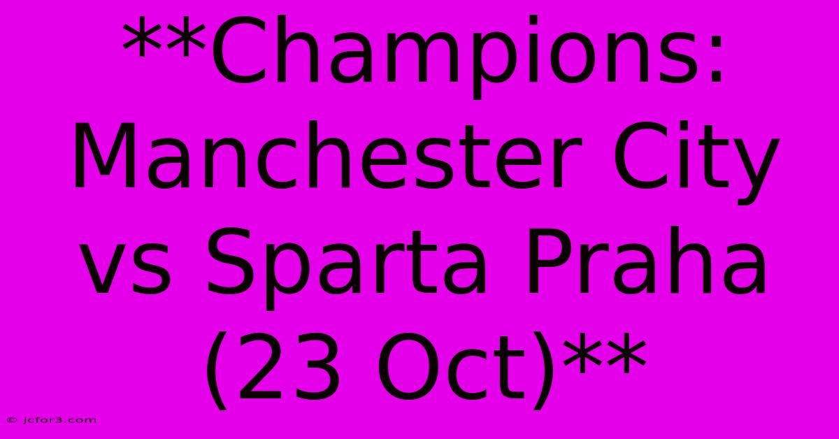 **Champions: Manchester City Vs Sparta Praha (23 Oct)** 