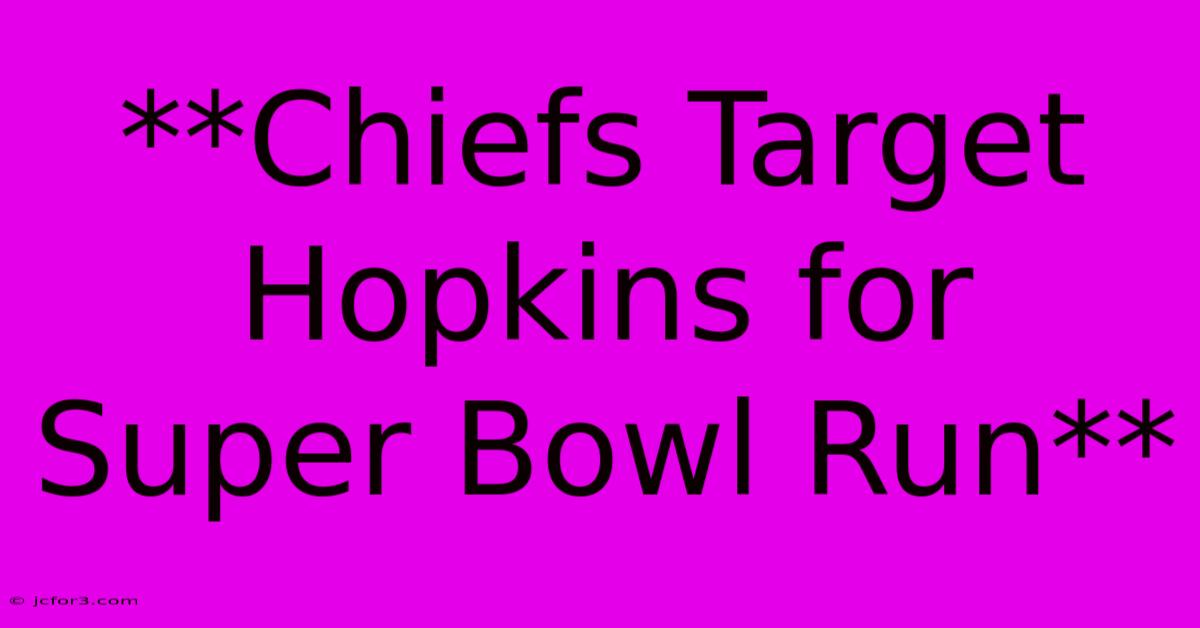 **Chiefs Target Hopkins For Super Bowl Run**