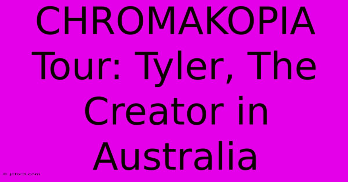 CHROMAKOPIA Tour: Tyler, The Creator In Australia