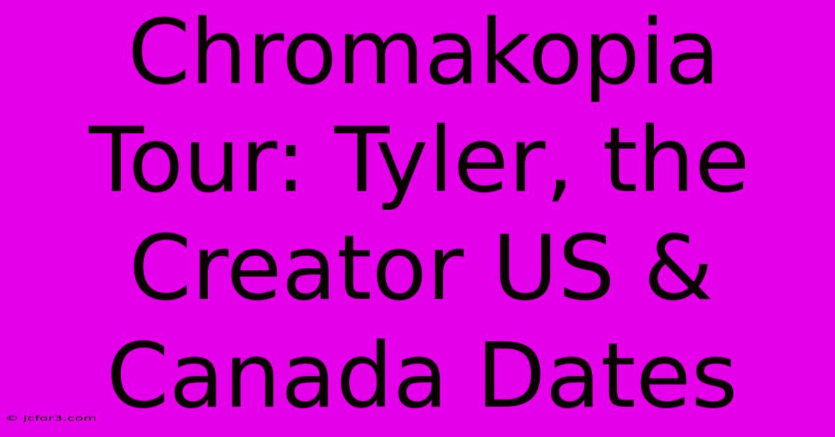 Chromakopia Tour: Tyler, The Creator US & Canada Dates 