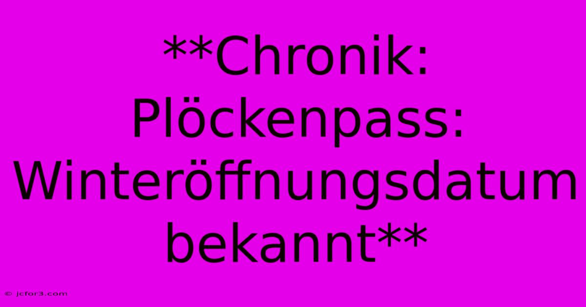 **Chronik: Plöckenpass: Winteröffnungsdatum Bekannt** 