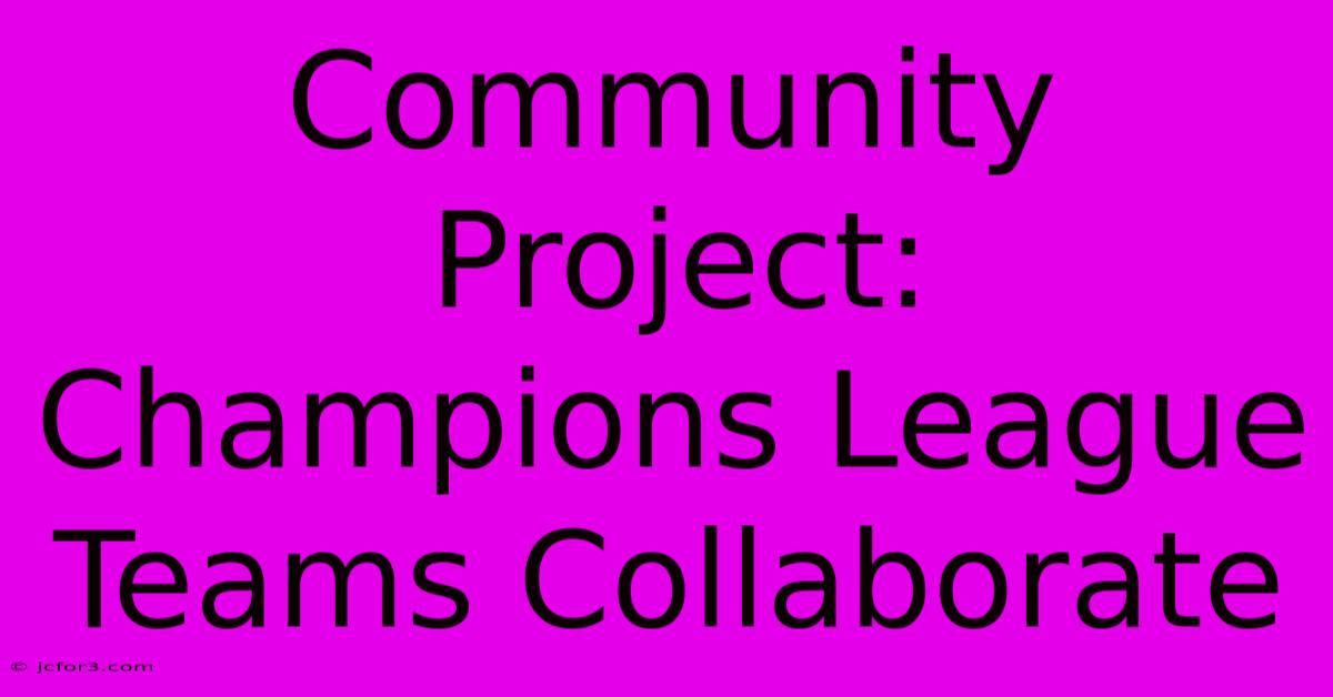 Community Project: Champions League Teams Collaborate 