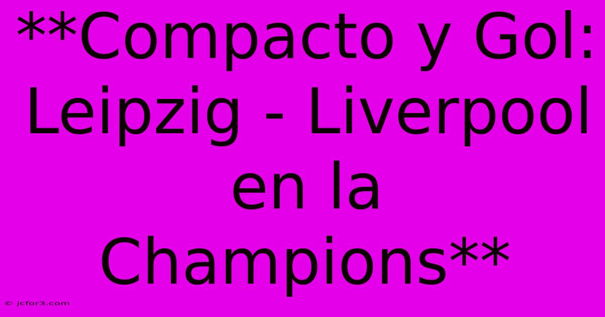 **Compacto Y Gol: Leipzig - Liverpool En La Champions**