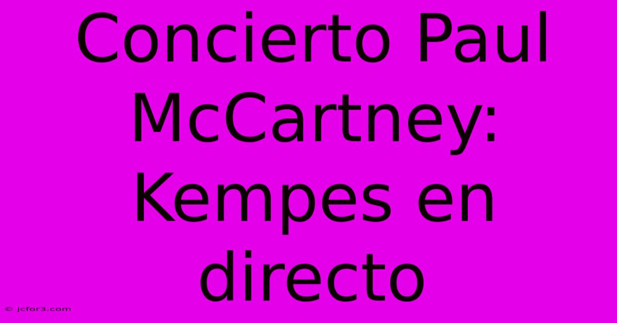 Concierto Paul McCartney: Kempes En Directo