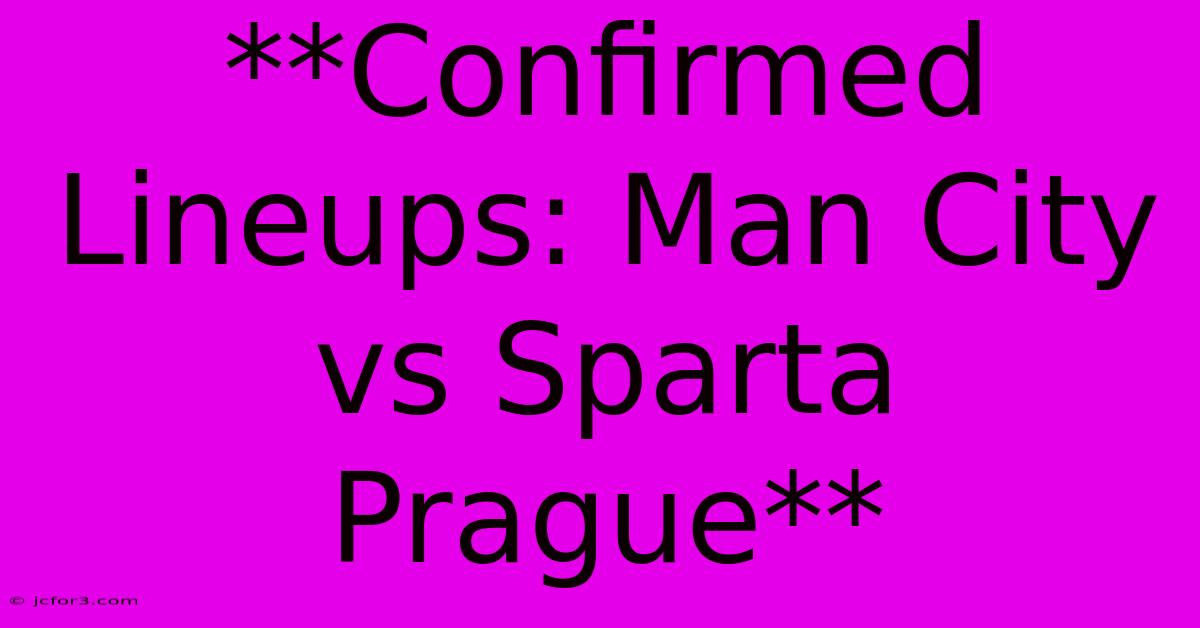 **Confirmed Lineups: Man City Vs Sparta Prague**