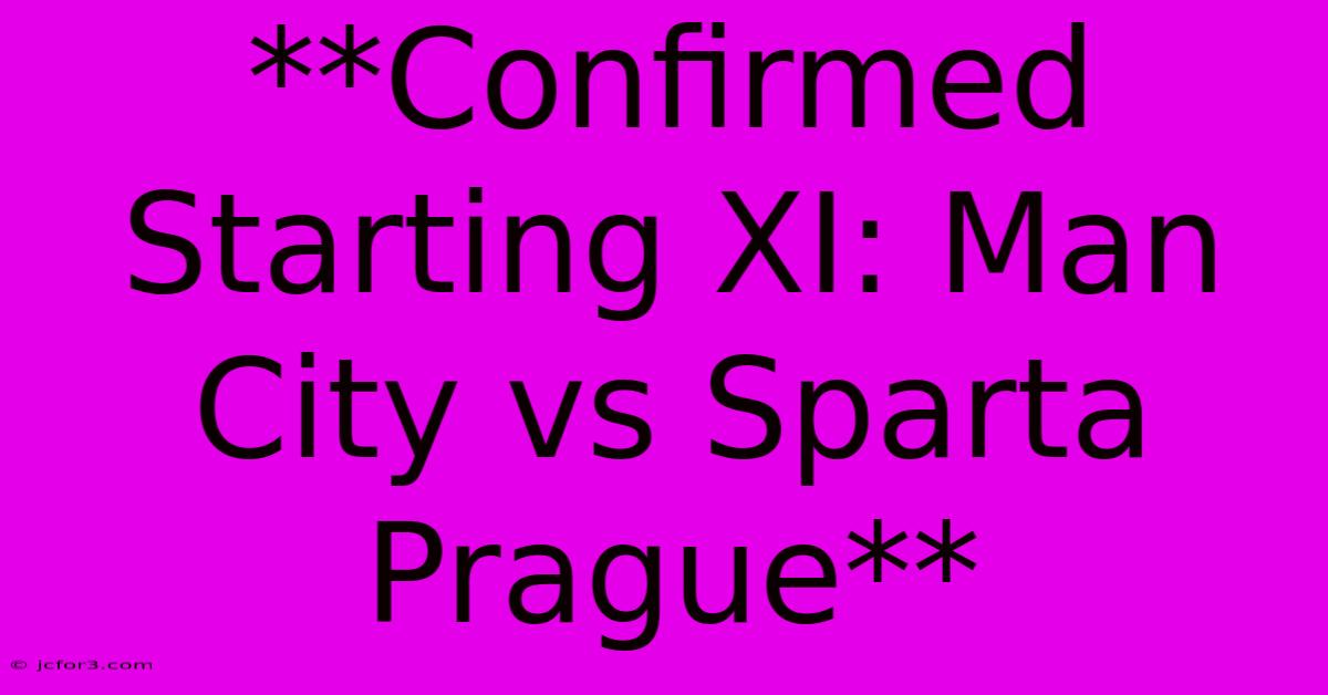 **Confirmed Starting XI: Man City Vs Sparta Prague**