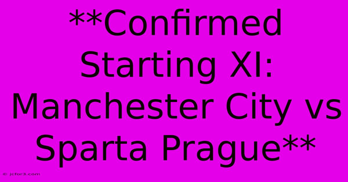 **Confirmed Starting XI: Manchester City Vs Sparta Prague**