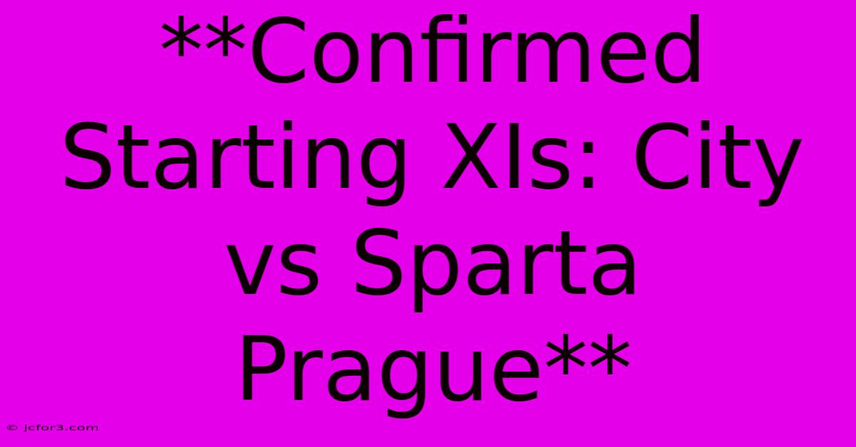 **Confirmed Starting XIs: City Vs Sparta Prague**