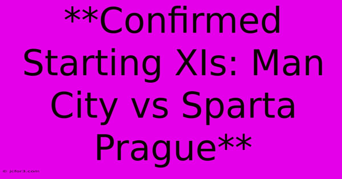 **Confirmed Starting XIs: Man City Vs Sparta Prague**