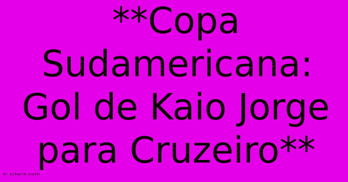 **Copa Sudamericana: Gol De Kaio Jorge Para Cruzeiro**