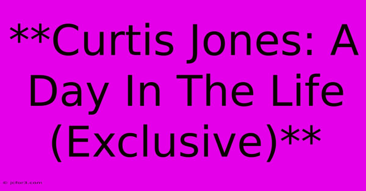 **Curtis Jones: A Day In The Life (Exclusive)**